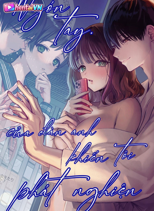 Ngón tay của đàn anh làm tôi phát nghiện