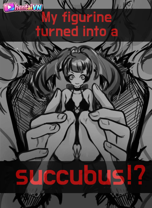 Tượng nhỏ của tôi đã biến thành một succubus!