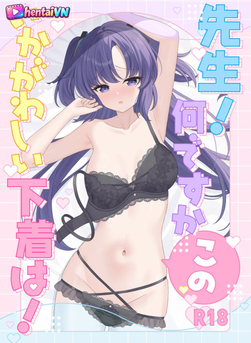 Sensei! Sao lại có cái đồ lót trông mờ ám thế này!