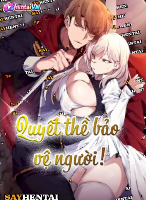 Quyết Thề Bảo Vệ Người!