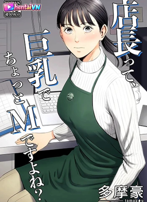 Cô quản lý vếu to thích khổ dâm thì phải?