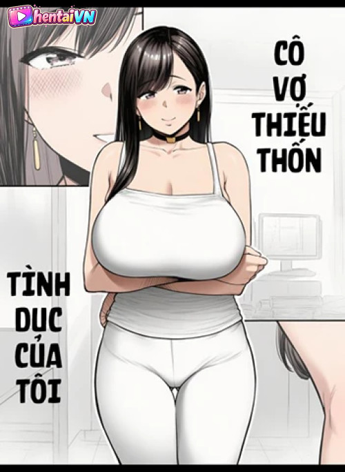 Cô Vợ Thiếu Thốn Tình Dục Của Tôi